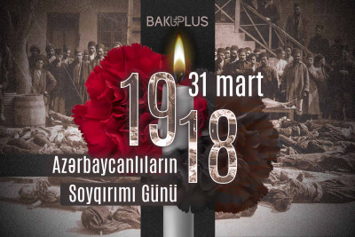 Bu gün 31 Mart - Azərbaycanlıların Soyqırımı Günüdür