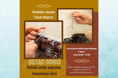 Bakıda xalça toxunması üzrə ustad dərsi baş tutacaq