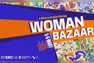 Bakıda “Woman Bazaar” dayanıqlı inkişaf festivalı keçiriləcək