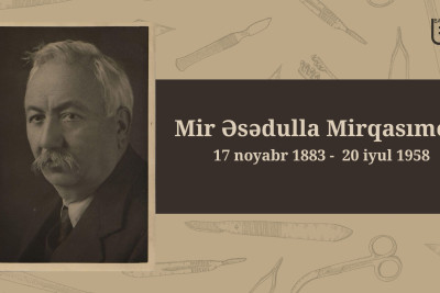 Azərbaycanın ilk alim-cərrahı Mir Əsədulla Mirqasımov
