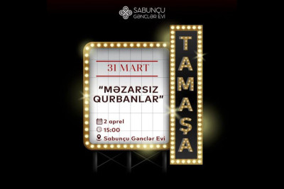 Bakıda "Məzarsız qurbanlar" adlı tamaşa göstəriləcək