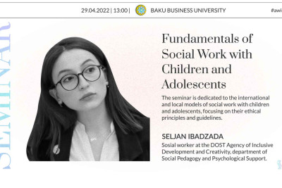 Bakı Biznes Universitetində "Uşaq və yeniyetmələrlə aparılan sosial işin əsasları" mövzusunda seminar keçiriləcək