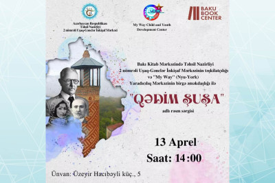 Bakıda “Qədim Şuşa” adlı rəsm sərgisi açılacaq