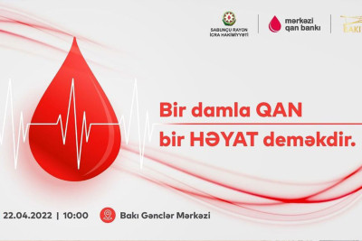 Sabunçu rayonunda “Bir damla QAN bir HƏYAT deməkdir!” adlı aksiya keçiriləcək
