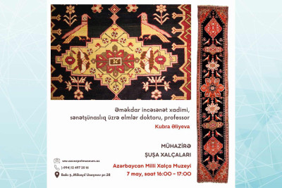 Bakıda “Şuşa xalçaları” adlı ödənişsiz mühazirə keçiriləcək