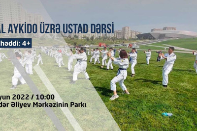 Heydər Əliyev Mərkəzinin parkında real aykido üzrə ödənişsiz ustad dərsi təşkil olunacaq