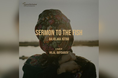 Bakılı rejissorun "Balıqlara Xütbə" filmi beynəlxalq festivalın əsas müsabiqəsində iştirak edəcək