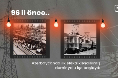 96 il öncə bu gün Azərbaycanda ilk elektrikləşdirilmiş dəmir yolu işə başlayıb