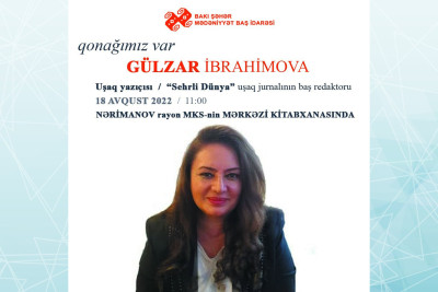 "Sehrli Dünya" uşaq jurnalının baş redaktoru Gülzar İbrahimova ilə görüş keçiriləcək