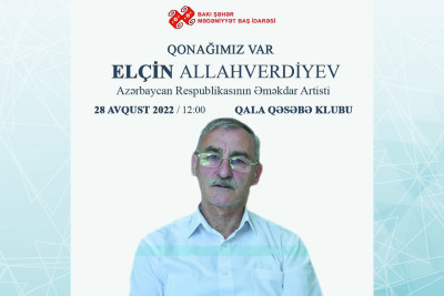 Bakıda Əməkdar artist Elçin Allahverdiyevlə görüş təşkil olunacaq