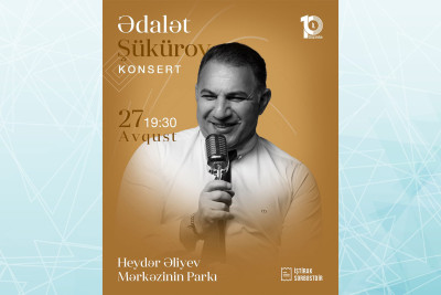 Heydər Əliyev Mərkəzinin parkında Ədalət Şükürovun konserti baş tutacaq