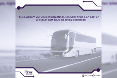 Bakıdan Şuşa, Ağdam və Füzuliyə yeni reyslərin biletləri bu tarixdə satışa çıxarılacaq