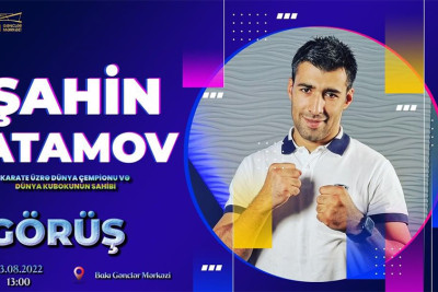 Bakıda dünya çempionu Şahin Atamov ilə görüş keçiriləcək
