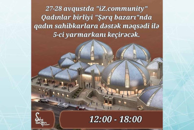 Şərq Bazarında qadın sahibkarlara dəstək məqsədilə yarmarka təşkil olunacaq