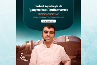 “Şərq Bazarı”nda “Şərq mətbəxi” kulinar şousu baş tutacaq