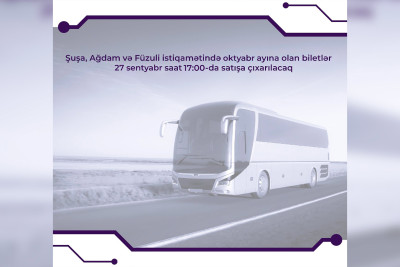 Bakıdan Şuşa, Ağdam və Füzuliyə yeni reyslərin biletləri bu tarixdə satışa çıxarılacaq