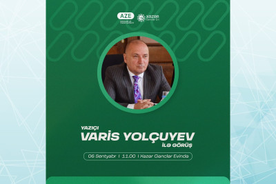 Xəzər Gənclər Evində yazıçı Varis Yolçuyevlə görüş olacaq