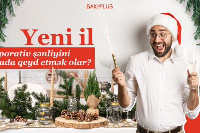 Bakıda Yeni il korporativ şənliyini harada qeyd etmək olar?