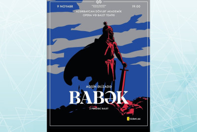 Opera və Balet Teatrında "Babək" baleti göstəriləcək