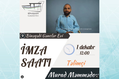 Binəqədi Gənclər Evində “İmza saatı” layihəsi çərçivəsində Murad Məmmədovla görüş keçiriləcək
