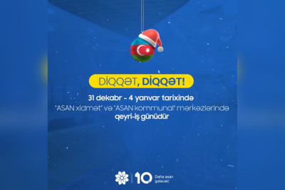 “ASAN xidmət” mərkəzləri bayram günlərində işləməyəcək