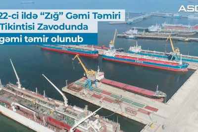 “Zığ” Gəmi Təmiri Zavodunda 1 ilə 33 gəmi təmir olunub