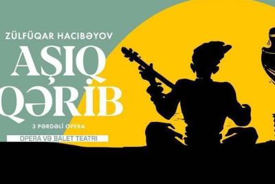 Akademik Opera və Balet Teatrında "Aşıq Qərib" operası nümayiş olunacaq