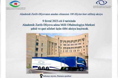 Milli Oftalmologiya Mərkəzinin Avtomobil Səyyar klinikası şəhid və qazi ailələri üçün aksiya keçəcək