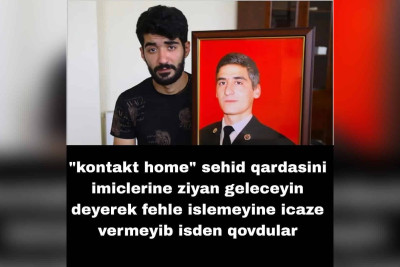 “Kontakt Home” şəhidin qardaşının iddiaları ilə bağlı açıqlama verib