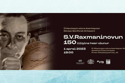 Bakı filarmoniyasında Sergey Raxmaninovun 150 illiyinə həsr olunmuş konsert olacaq