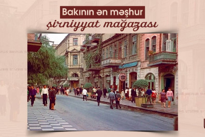 Bakının ən məşhur şirniyyat mağazası