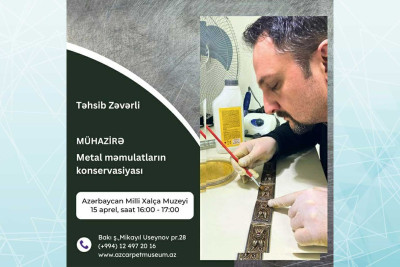 Xalça muzeyində metal və zərgərlik əşyalarının bərpa yolları izah ediləcək