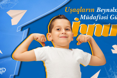 1 İyun - Uşaqların Beynəlxalq Müdafiəsi Günüdür