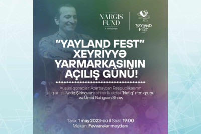 “Yayland” festivalının bu gün açılışı baş tutacaq