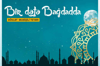 Akademik Musiqili Teatrda “Bir dəfə Bağdadda” musiqili komediyası nümayiş olunacaq