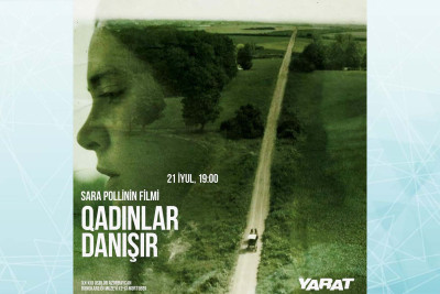YARAT-da "Danışır qadınlar" bədii filminin nümayişi təşkil olunacaq