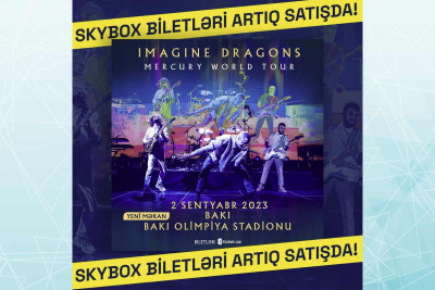 “İmagine Dragons”un konsertinə “Skybox” biletləri satışa çıxarılıb