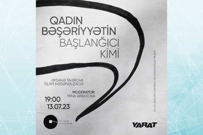 “YARAT”da “Qadın bəşəriyyətin başlanğıcı kimi” mövzusunda tədbir keçiriləcək