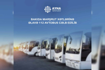 Sərnişindaşıma imkanlarının artırılması üçün əlavə 112 avtobus cəlb olunub