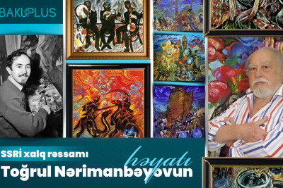 SSRİ xalq rəssamı Toğrul Nərimanbəyovun həyatı