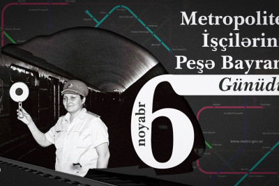 6 noyabr – Bakı metropoliten işçilərinin bayramıdır
