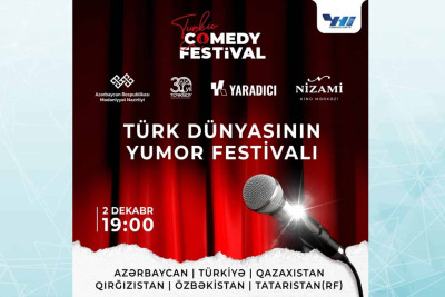 Paytaxtda Türk Dünyasının Yumor Festivalı baş tutacaq