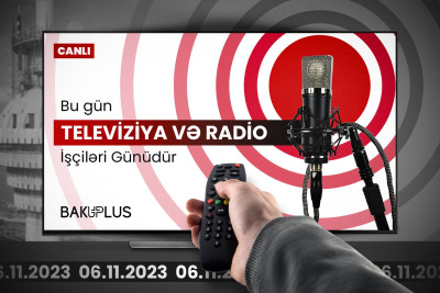 6 noyabr Azərbaycanda Radio və Televiziya İşçilərinin Peşə Bayramı günüdür