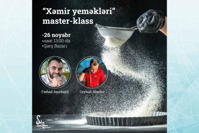 “Şərq Bazarı”nda xəmir yeməklər üzrə master-klas olacaq