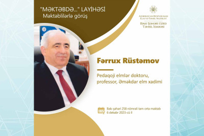 Nəsimi rayonunda Əməkdar elm xadimi Fərrux Rüstəmovla görüş keçiriləcək