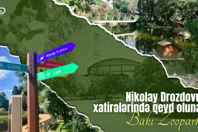 Nikolay Drozdovun xatirələrində qeyd olunan Bakı Zooparkı