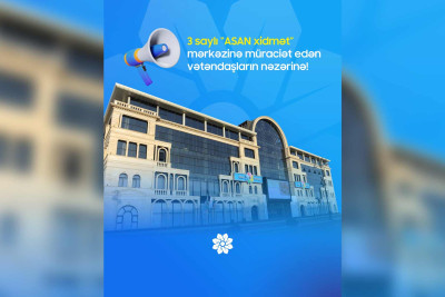 3 saylı “ASAN Xidmət” mərkəzi bağlanır