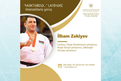 Səkkizqat Avropa çempionu İlham Zəkiyev məktəblilərlə görüş keçirəcək