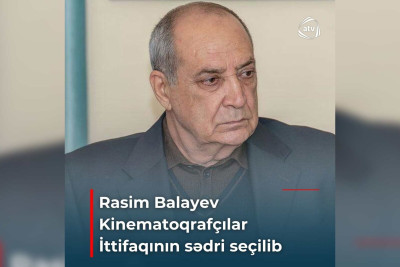Yeni yaradılan Azərbaycan Kinematoqrafçılar İttifaqına sədr seçilib