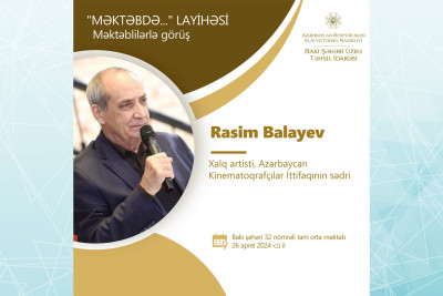 Xalq artisti Rasim Balayev məktəblilərlə görüş keçirəcək